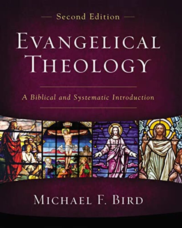 

Evangelical Theology Second Edition by Michael F Bird-Hardcover