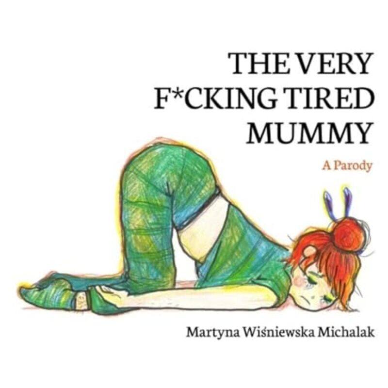 

The Very F*cking Tired Mummy by Martyna Wisniewska Michalak-Paperback