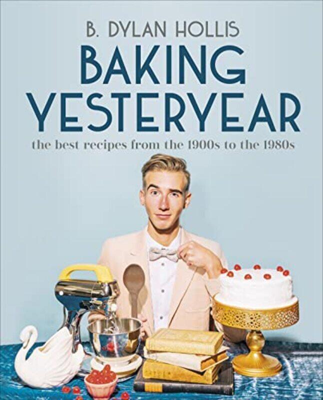 

Baking Yesteryear Hardcover by B. Dylan Hollis