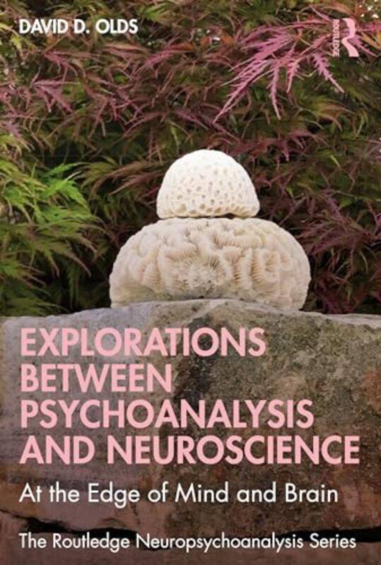 

Explorations Between Psychoanalysis and Neuroscience by David D Olds-Paperback