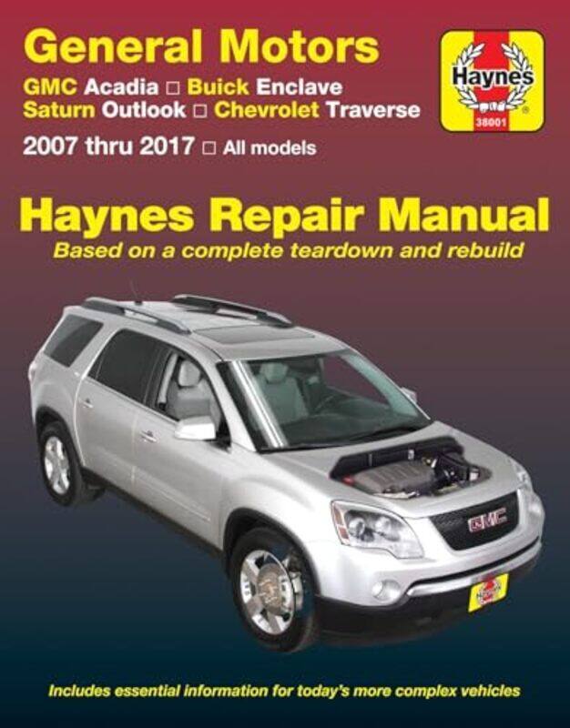 

GMC Arcadia 20072016 Arcadia Ltd 2017 Buick Enclave 20082017 Saturn Outlook 20072010 & Chevrol by Haynes Publishing Paperback