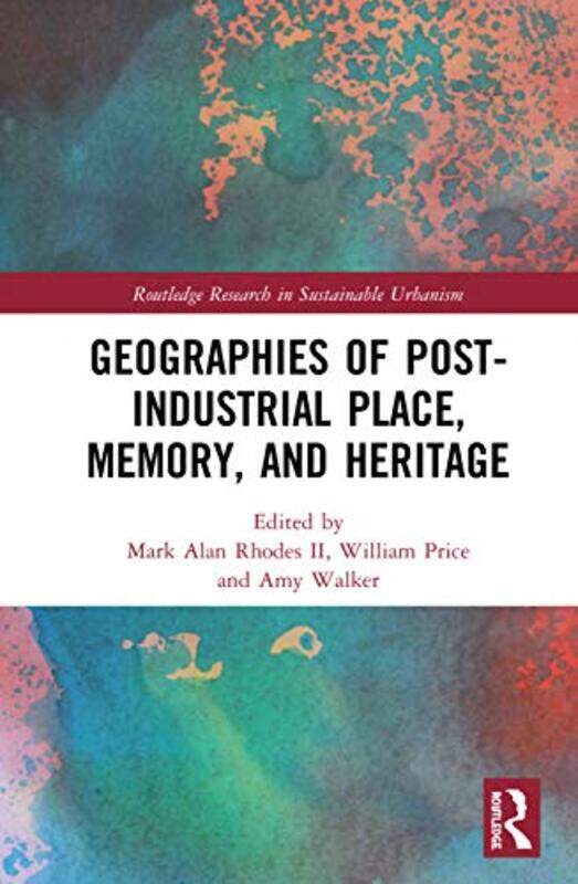 

Geographies of PostIndustrial Place Memory and Heritage by Cameron WalkerChris Turnham-Hardcover