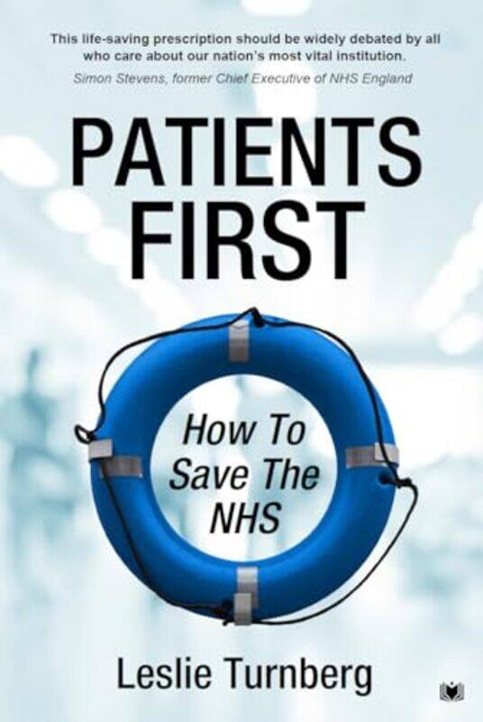 

Patients First: How to Save the NHS by Leslie Turnberg -Paperback