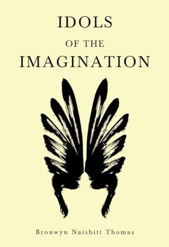 

Idols Of The Imagination by Bronwyn Naisbitt Thomas-Paperback