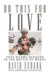 Do This for Love: Free Burma Rangers in the Battle of Mosul,Paperback,ByEubank, David - Valentine, Hosannah