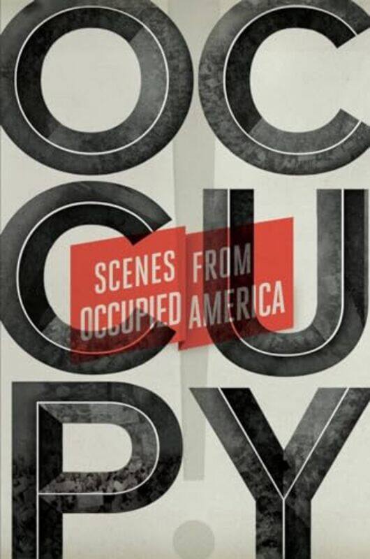 

Occupy by Carla BlumenkranzKeith GessenMark GreifSarah LeonardSarah ResnickNikil SavalEli SchmittAstra Taylor-Paperback