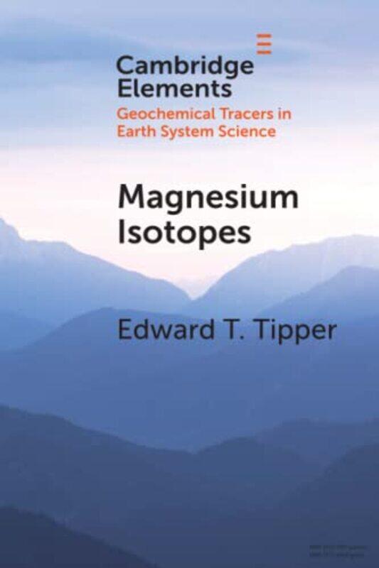 

Magnesium Isotopes by Edward T University of Cambridge Tipper-Paperback