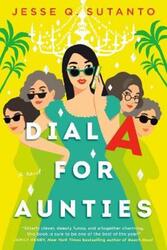 Dial A for Aunties.paperback,By :Sutanto, Jesse Q.