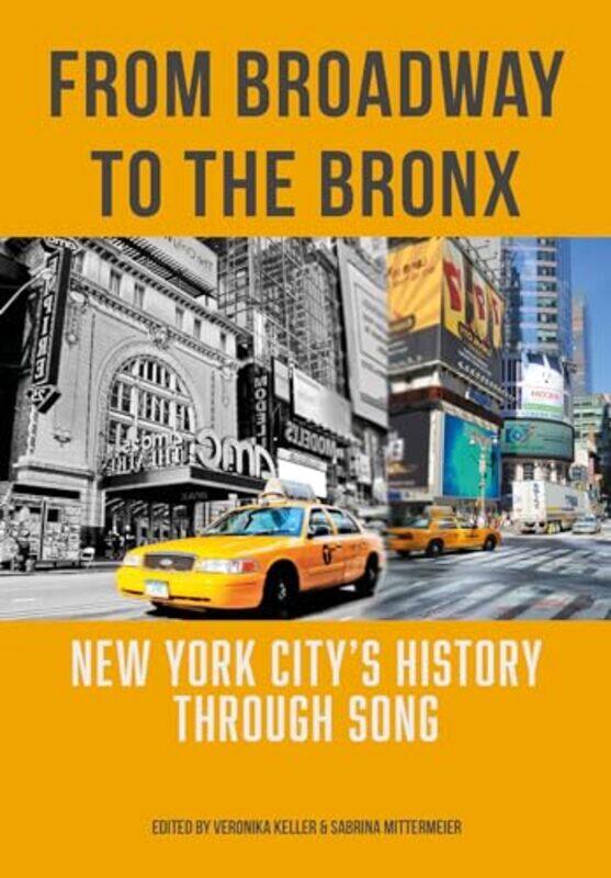 

From Broadway To The Bronx by Veronika KellerSabrina (University of Kassel, Germany) Mittermeier-Hardcover