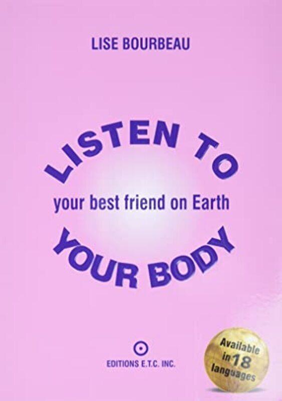 

Listen To Your Body, Your Best Friend On Earth By Bourbeau, Lisa - Paperback