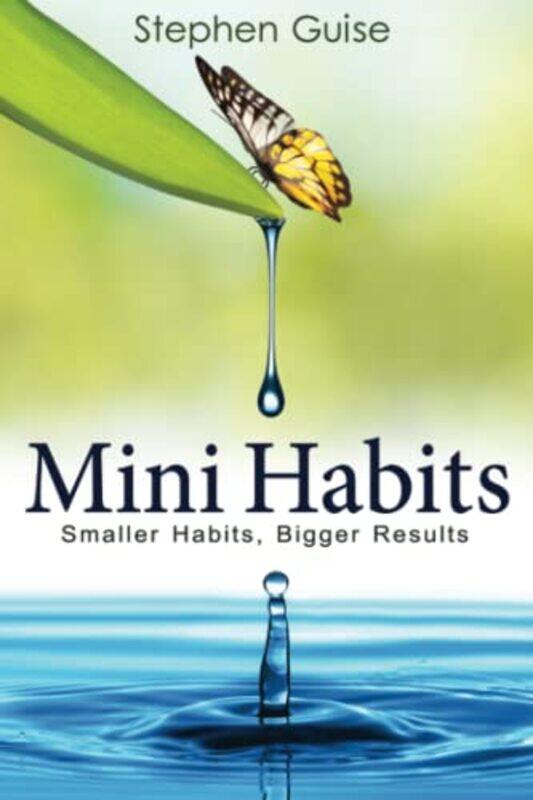 

Mini Habits: Smaller Habits, Bigger Results,Paperback by Guise, Stephen