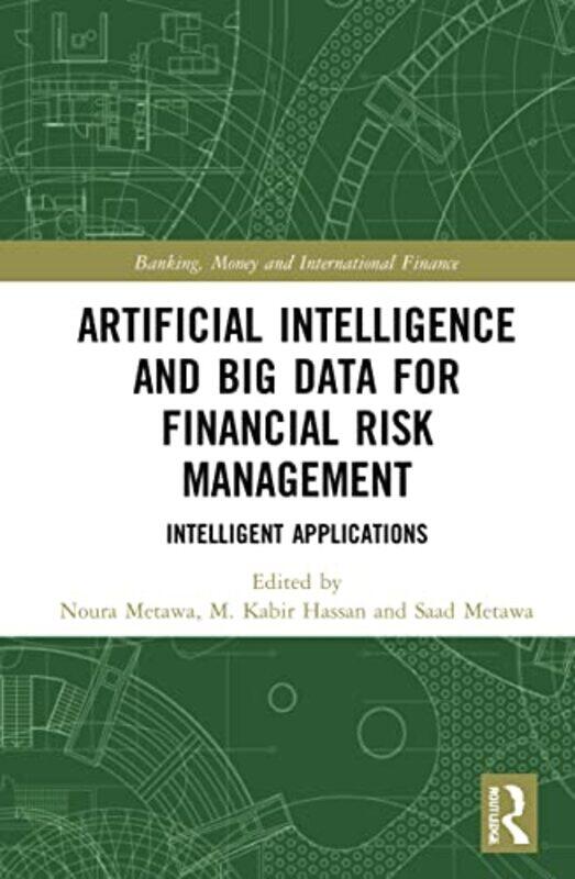 

Artificial Intelligence and Big Data for Financial Risk Management by Marc Indiana University LameRichard University of Notre Dame Indiana Marcantonio