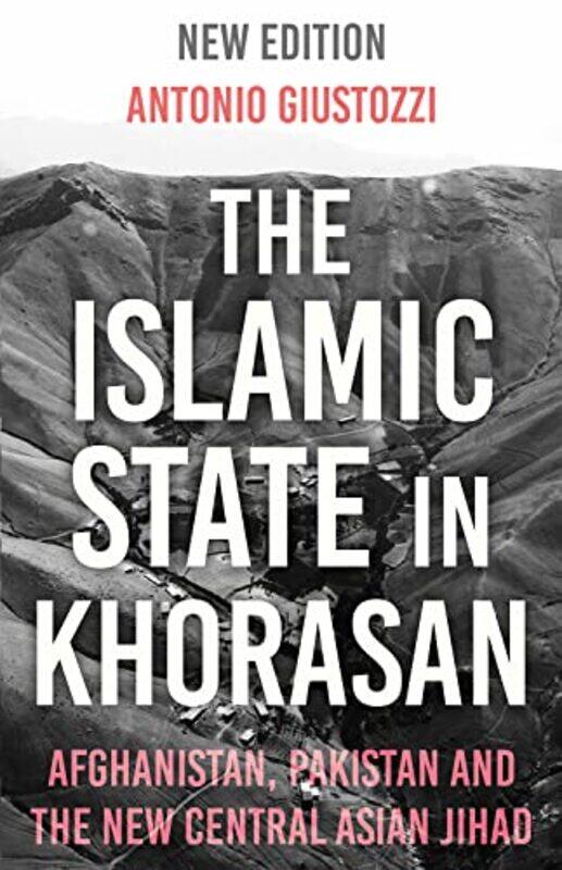 

The Islamic State in Khorasan by Antonio Giustozzi-Paperback