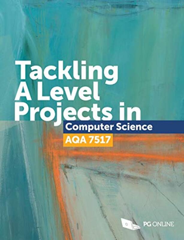 Tackling A Level Projects in Computer Science AQA 7517 , Paperback by PG Online