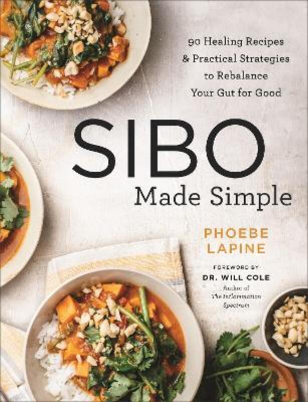 SIBO Made Simple: 90 Healing Recipes and Practical Strategies to Rebalance Your Gut for Good,Paperback, By:Lapine, Phoebe