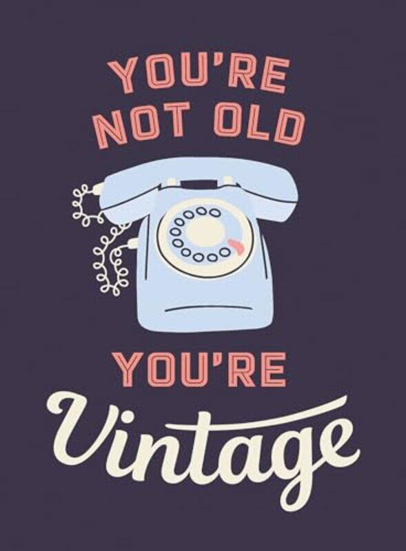 

Youre Not Old Youre Vintage By Summersdale - Hardcover