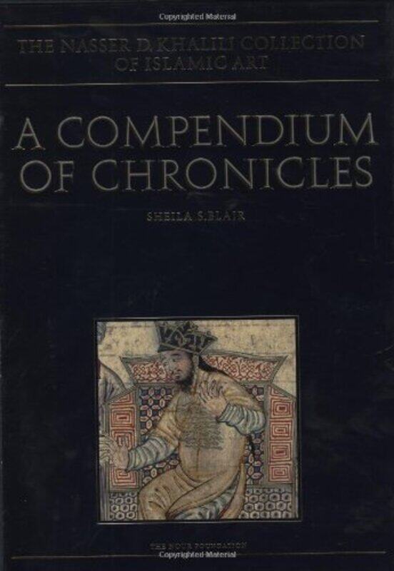 

A Compendium Of Chronicles Rashid Aldins Illustrated History Of The World By Sheila S. Blair -Hardcover