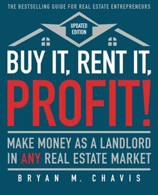 

Buy It, Rent It, Profit! (Updated Edition): Make Money as a Landlord in Any Real Estate Market,Paperback by Chavis, Bryan M