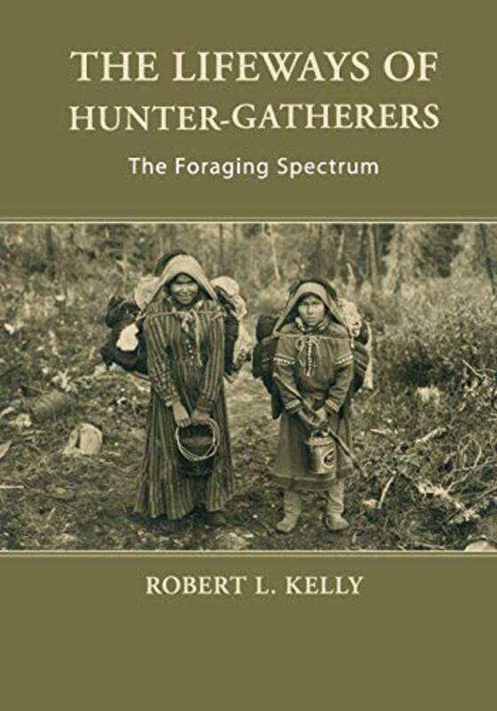 

The Lifeways of HunterGatherers by Robert L University of Wyoming Kelly-Paperback