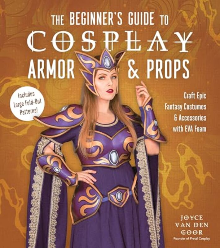 Beginner'S Guide To Cosplay Armor & Props By Joyce Van Den Goor Paperback
