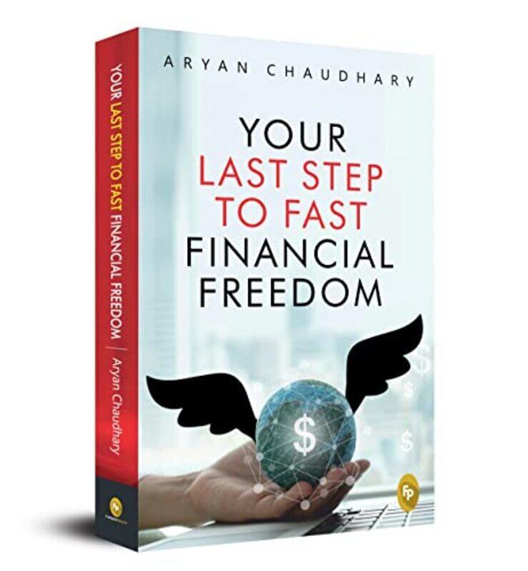 

Your Last Step To Fast Financial Freedom,Paperback,By:Aryan Chaudhary