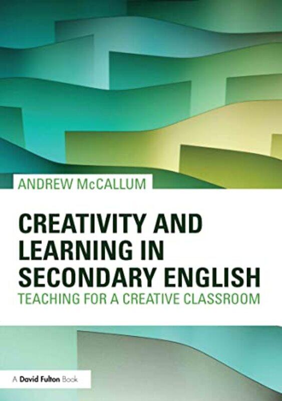 

Creativity and Learning in Secondary English by Crispian Newcastle University UK Oates-Paperback