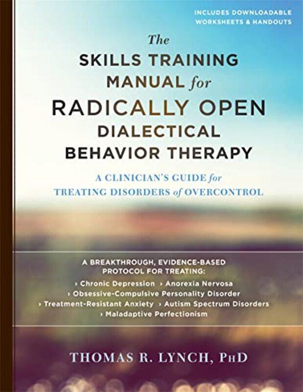 

The Skills Training Manual for Radically Open Dialectical Behavior Therapy by Thomas R Lynch-Paperback