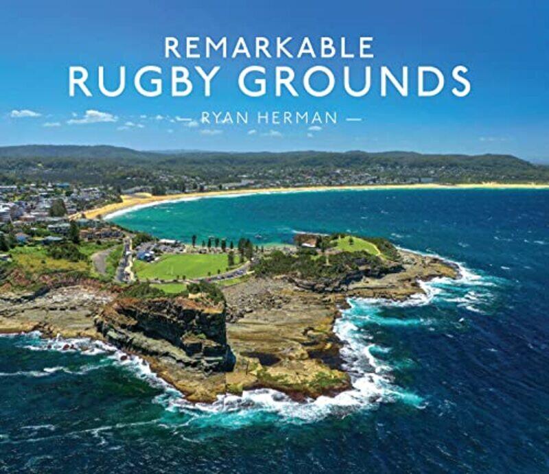 Remarkable Rugby Grounds by Ryan Herman-Hardcover