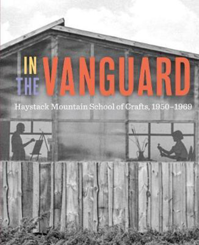 In the Vanguard: Haystack Mountain School of Crafts, 1950-1969, Hardcover Book, By: Diana Jocelyn Greenwold