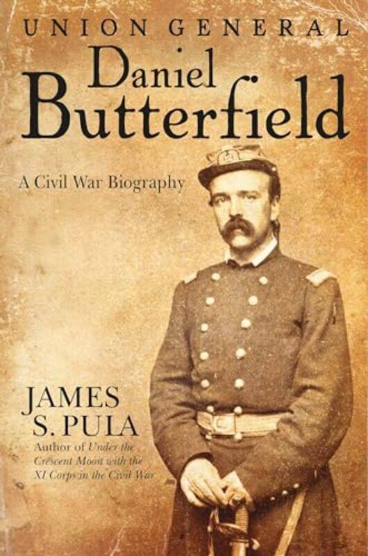 

Major General Daniel Butterfield by James Pula-Hardcover