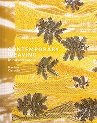 Contemporary Weaving in Mixed Media,Hardcover by Rachna Garodia