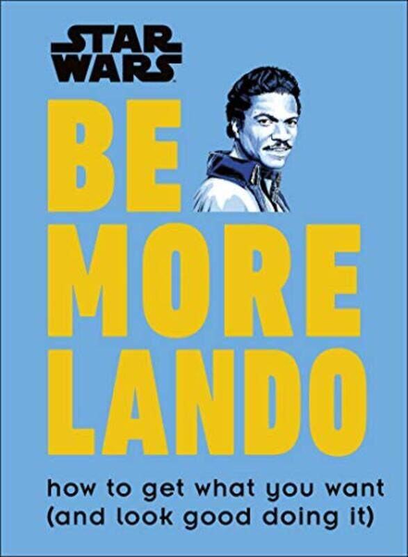 

Star Wars Be More Lando: How to Get What You Want (and Look Good Doing It), Hardcover Book, By: Christian Blauvelt
