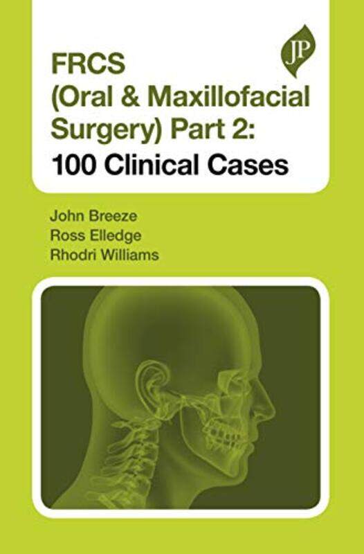 

Frcs Oral And Maxillofacial Surgery Part 2 100 Clinical Cases by Breeze, John - Elledge, Ross - Williams, Rhodri - Paperback