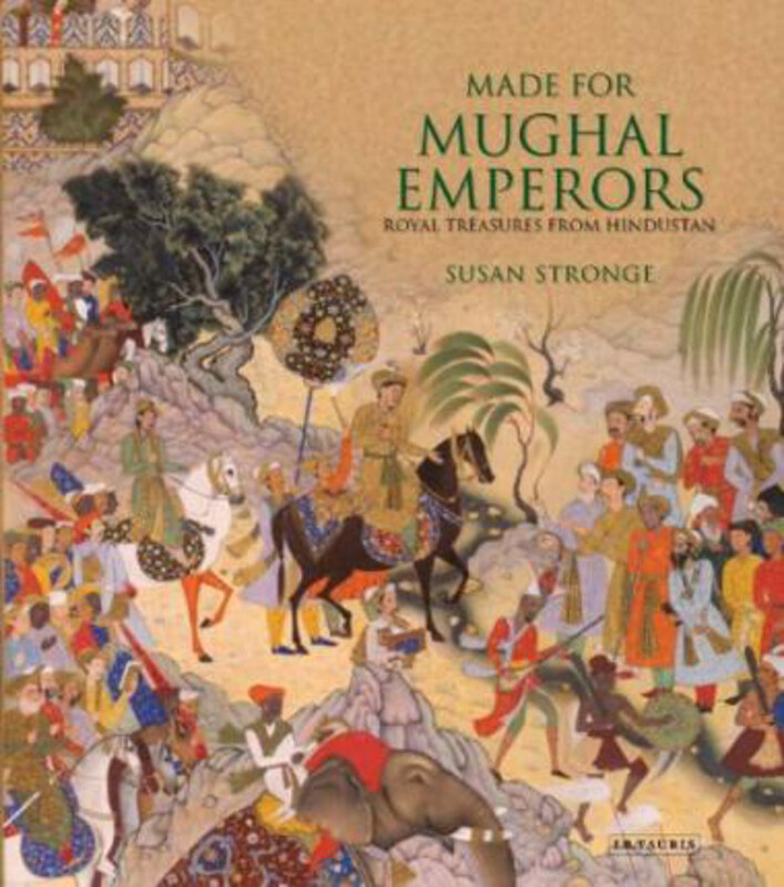 

Made for Mughal Emperors: Royal Treasures from Hindustan, Hardcover Book, By: Susan Stronge