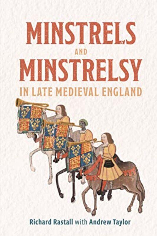 

Minstrels and Minstrelsy in Late Medieval England by Richard Rastall-Hardcover