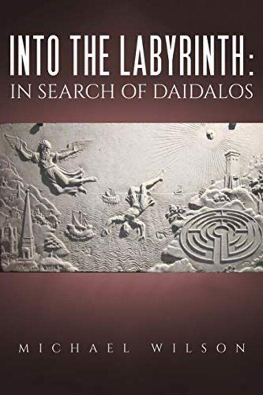 

Into the labyrinth in search of Daidalos by Michael Wilson-Paperback