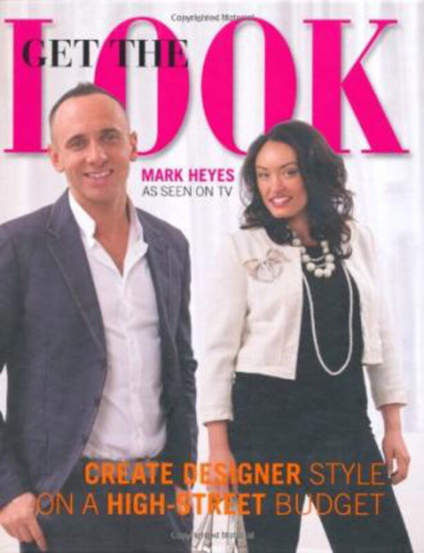 

Get the Look: Designer style on a high street budget, Hardcover Book, By: Mark Heyes