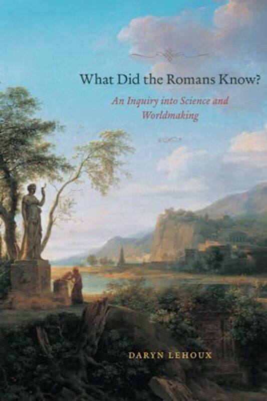 

What Did the Romans Know by Daryn Manchester University Lehoux-Paperback