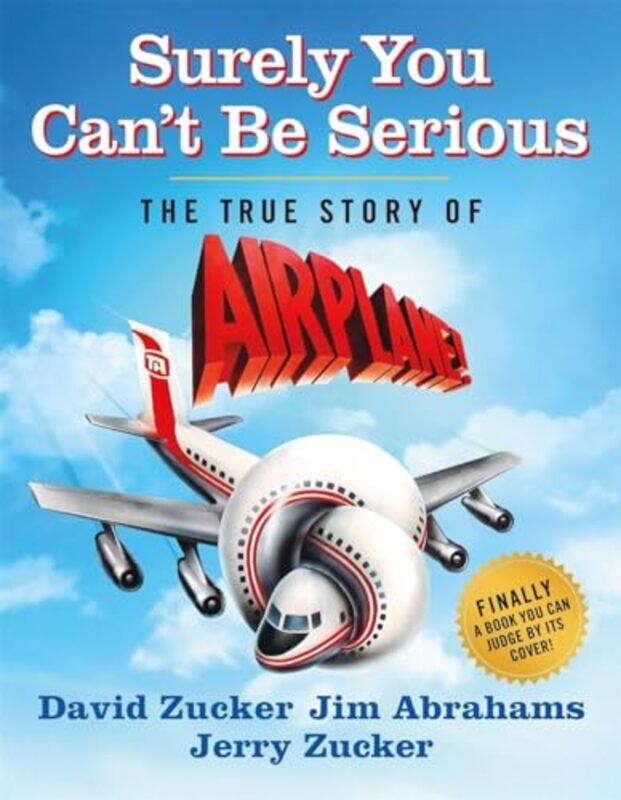 

Surely You Cant Be Serious by David ZuckerJim AbrahamsJerry Zucker-Hardcover