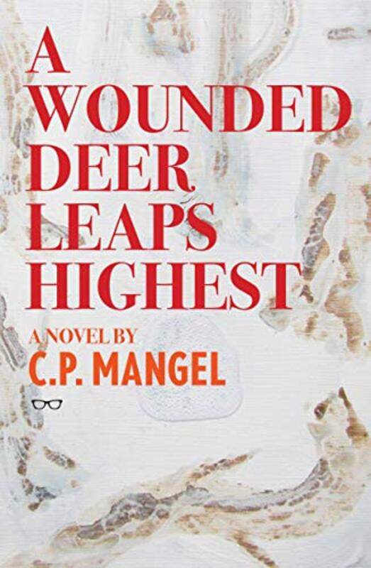 

A Wounded Deer Leaps The Highest by CP Mangel-Paperback