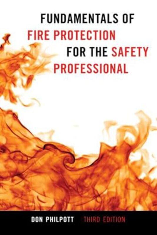 

Fundamentals of Fire Protection for the Safety Professional by Don Philpott-Paperback