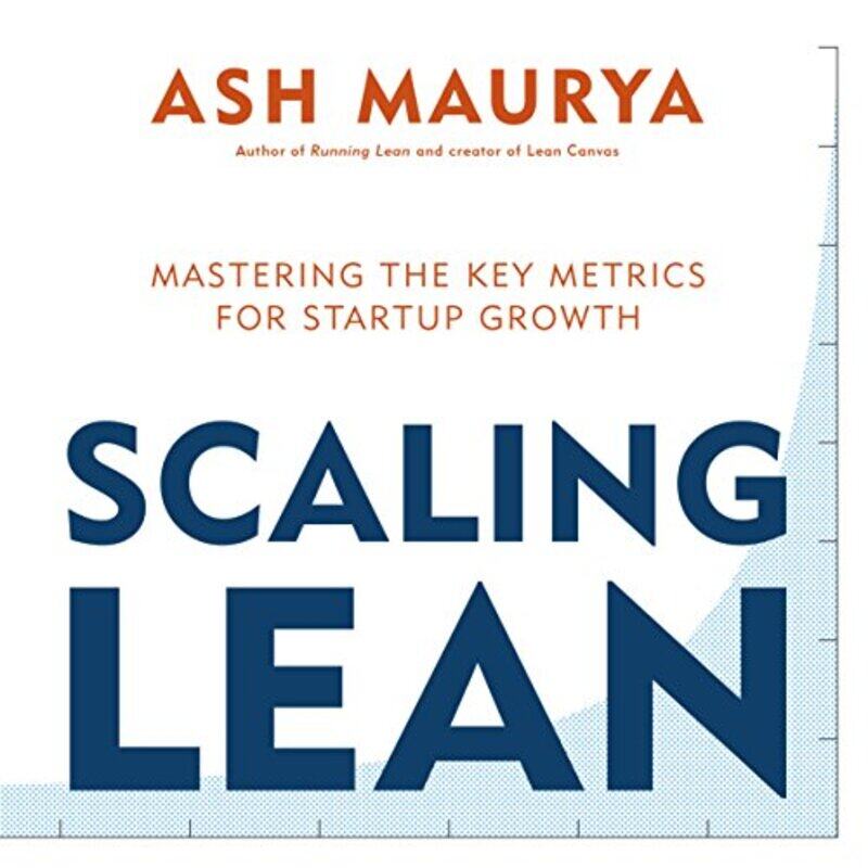 

Scaling Lean Mastering the Key Metrics for Startup Growth by Maurya, Ash - Paperback