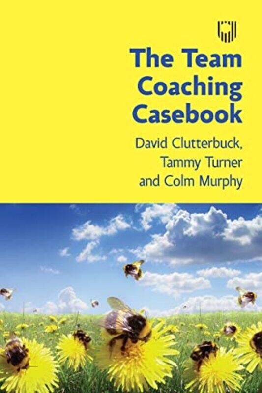 

The Team Coaching Casebook by David ClutterbuckTammy TurnerColm Murphy-Paperback