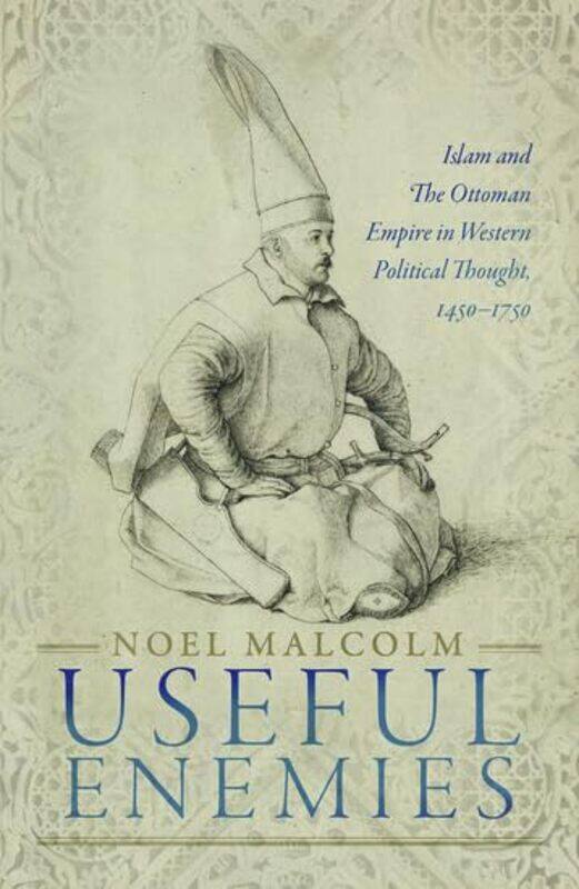 

Useful Enemies by Noel Senior Research Fellow, All Souls College, Oxford Malcolm-Hardcover