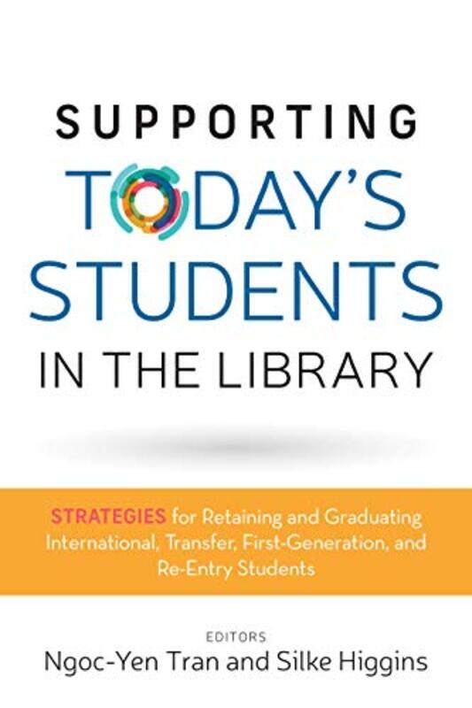 

Supporting Todays Students in the Library by Ngoc-Yen TranSilke Higgins-Paperback