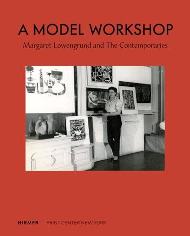 

A Model Workshop: Margaret Lowengrund and The Contemporaries by Lauren RosenblumChristina Weyl -Hardcover