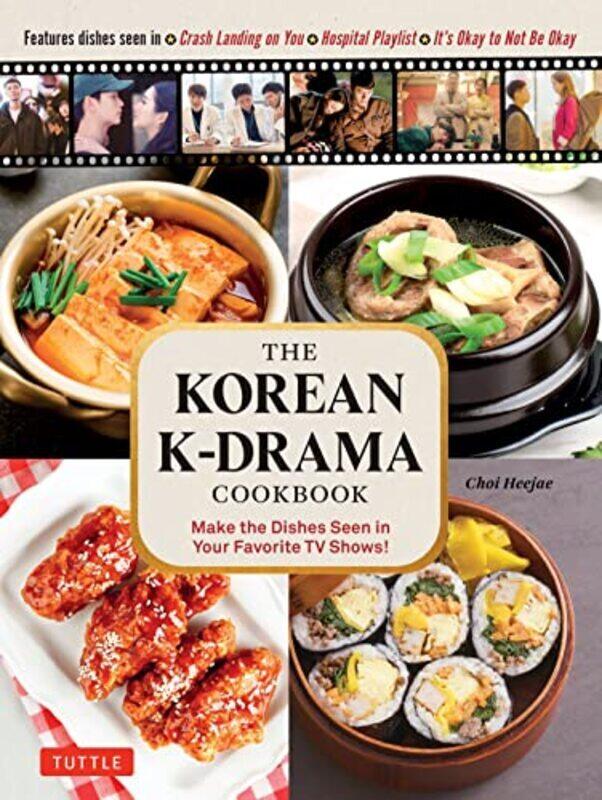 

The Korean KDrama Cookbook: Make the Dishes Seen in Your Favorite TV Shows! Hardcover by Choi Heejae