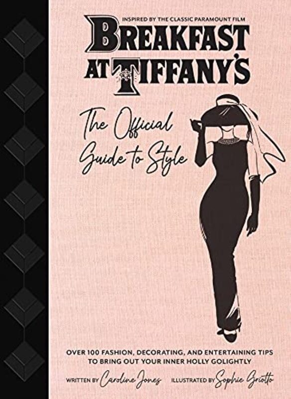 Breakfast at Tiffanys: Holly Golightlys Guide to Style and Entertaining,Hardcover by Jones, Caroline