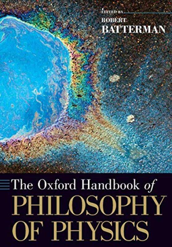 

The Oxford Handbook of Philosophy of Physics by Robert W Batterman-Paperback