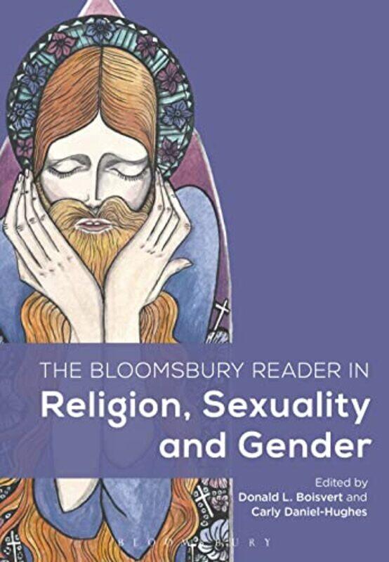 

The Bloomsbury Reader in Religion Sexuality and Gender by Dr Donald L Concordia University, Canada BoisvertProfessor Carly Concordia University, Canad